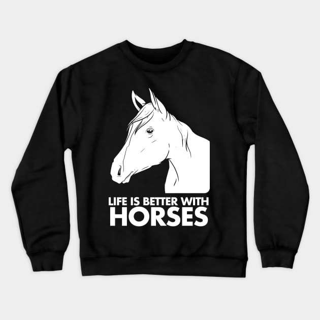 Life Is Better With Horses Around Horse Riding Crewneck Sweatshirt by deificusArt